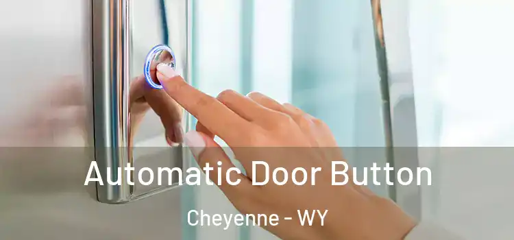 Automatic Door Button Cheyenne - WY