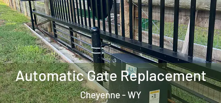Automatic Gate Replacement Cheyenne - WY