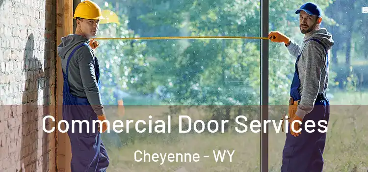 Commercial Door Services Cheyenne - WY