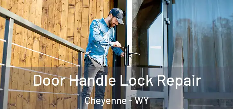 Door Handle Lock Repair Cheyenne - WY