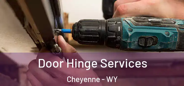 Door Hinge Services Cheyenne - WY