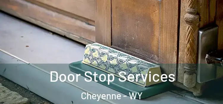 Door Stop Services Cheyenne - WY