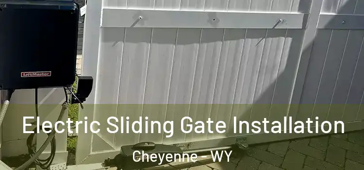 Electric Sliding Gate Installation Cheyenne - WY