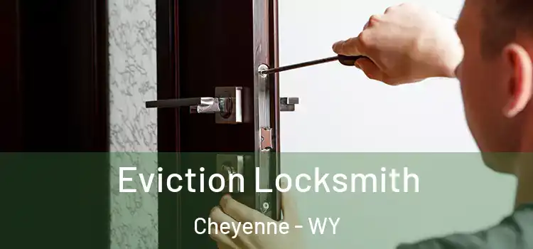 Eviction Locksmith Cheyenne - WY