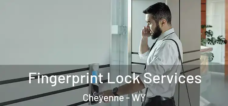 Fingerprint Lock Services Cheyenne - WY