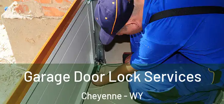 Garage Door Lock Services Cheyenne - WY