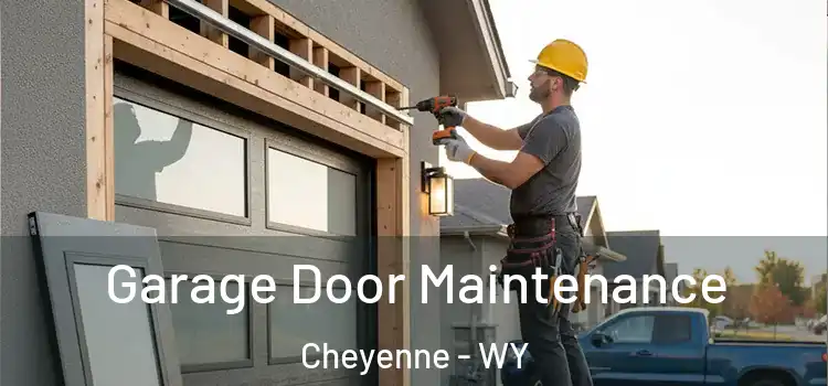 Garage Door Maintenance Cheyenne - WY