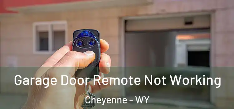  Garage Door Remote Not Working Cheyenne - WY