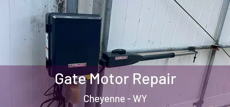 Gate Motor Repair Cheyenne - WY