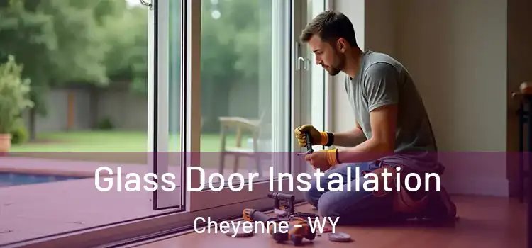 Glass Door Installation Cheyenne - WY