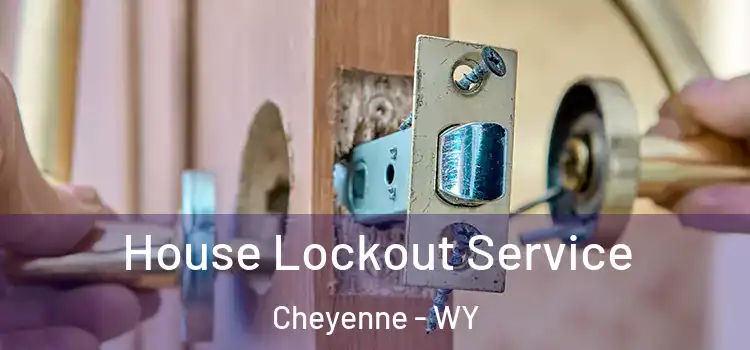 House Lockout Service Cheyenne - WY