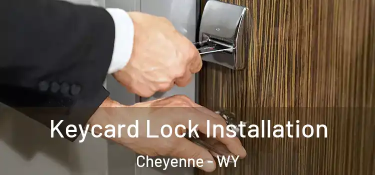 Keycard Lock Installation Cheyenne - WY