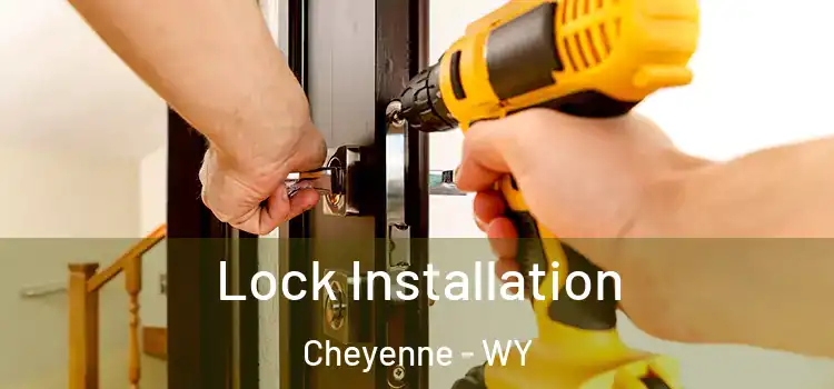 Lock Installation Cheyenne - WY