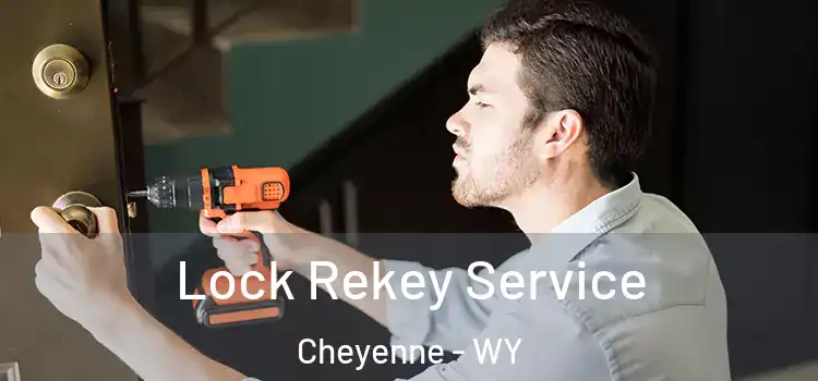 Lock Rekey Service Cheyenne - WY