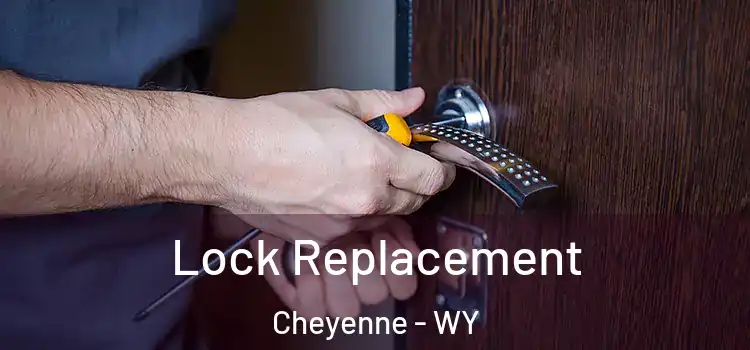 Lock Replacement Cheyenne - WY