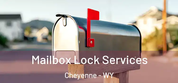 Mailbox Lock Services Cheyenne - WY