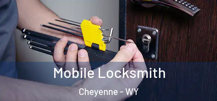 Mobile Locksmith Cheyenne - WY