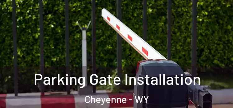 Parking Gate Installation Cheyenne - WY