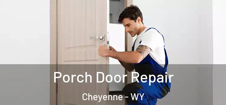  Porch Door Repair Cheyenne - WY
