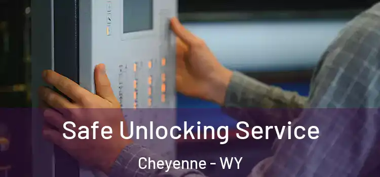 Safe Unlocking Service Cheyenne - WY