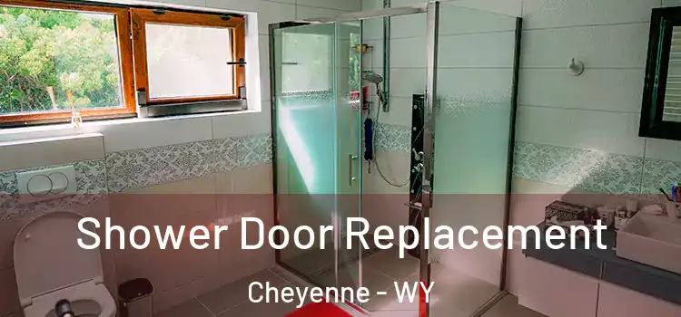 Shower Door Replacement Cheyenne - WY