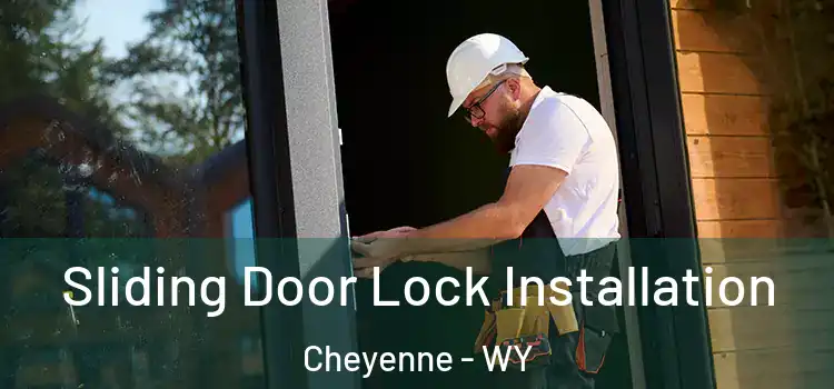 Sliding Door Lock Installation Cheyenne - WY