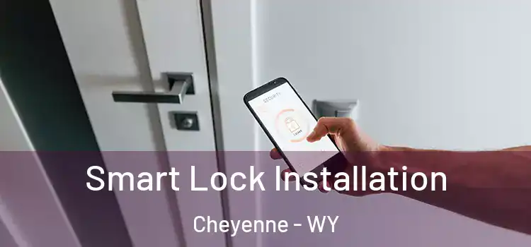 Smart Lock Installation Cheyenne - WY