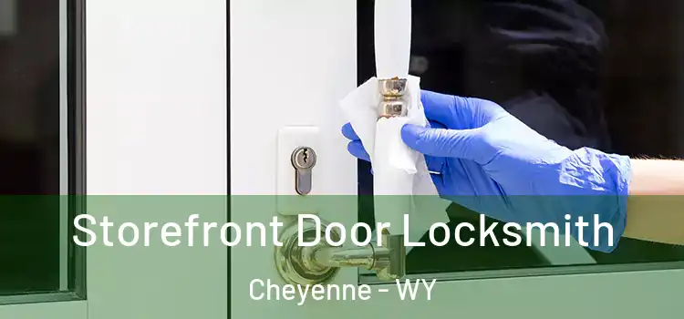 Storefront Door Locksmith Cheyenne - WY